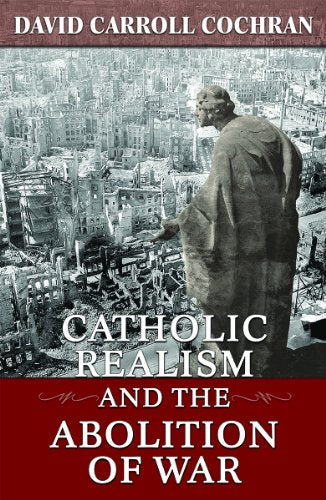 Catholic Realism and the Abolition of War