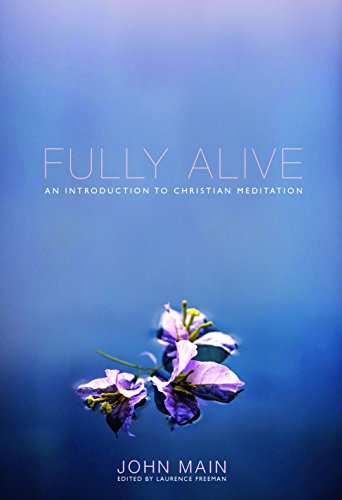 Fully Alive: An Introduction to Christian Meditation