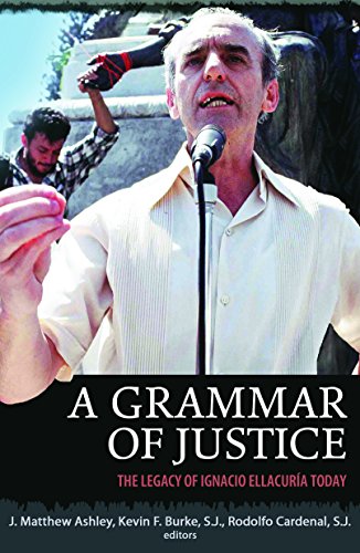 A Grammar of Justice: The Legacy of Ignacio Ellacuria Today