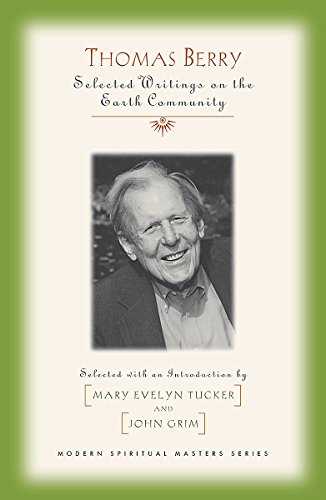 Thomas Berry: Selected Writings on the Earth Community (Modern Spiritual Masters)