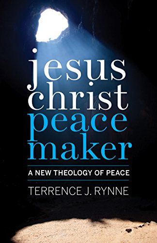 Jesus Christ, Peacemaker: A New Theology of Peace