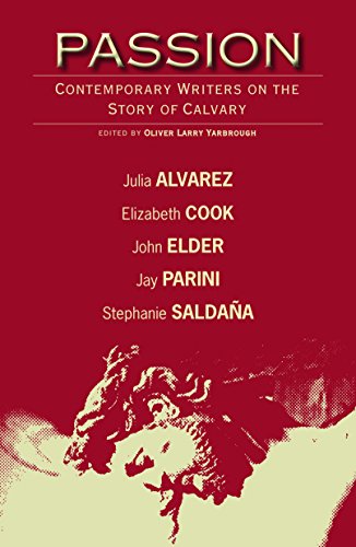 Passion; Contemporary Writers on the Story of Calvary