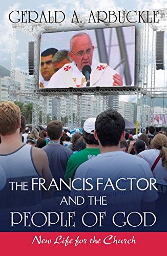 The Francis Factor and The People of God; New Life for the Church