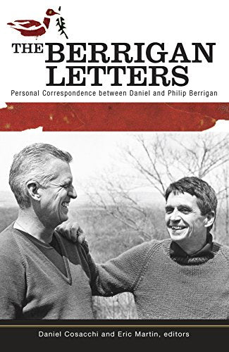 The Berrigan Letters: Personal Correspondence between Daniel and Philip Berrigan