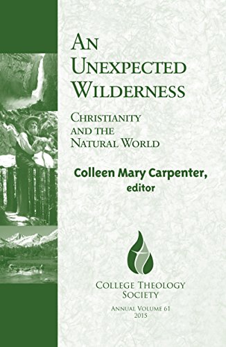 An Unexpected Wilderness: Christianity and the Natural World (College Theology Society)