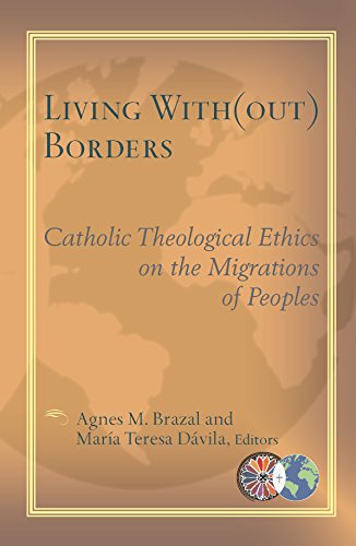 Living With(Out) Borders: Catholic Theological Ethics on the Migrations of Peoples (Catholic Theological Ethics in the World Church)