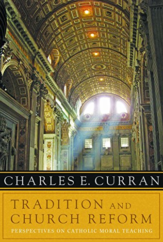 Tradition and Church Reform: Perspectives on Catholic Moral Teaching