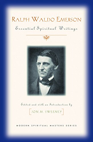 Ralph Waldo Emerson:  Essential Spiritual Writings (Modern Spiritual Masters Series)