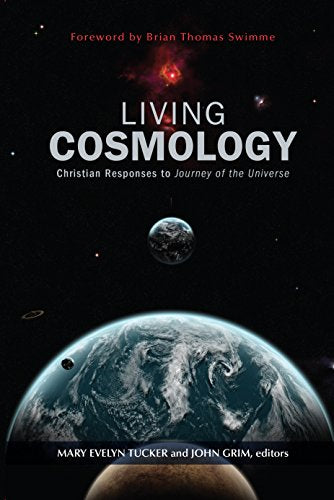 Living Cosmology: Christian Responses to Journey of the Universe (Ecology and Justice)