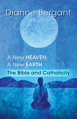 A New Heaven, A New Earth: The Bible and Catholicity (Catholocity in an Evolving Universe)