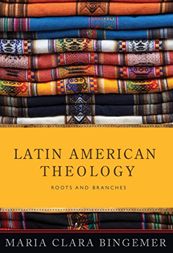 Latin American Theology: Roots and Branches