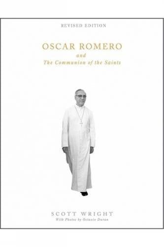 Oscar Romero and the Communion of the Saints: A Biography