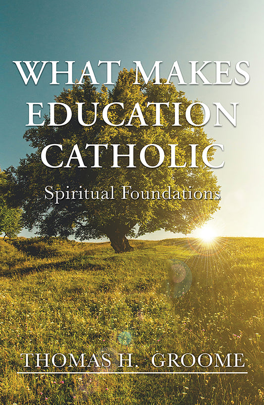 What Makes Education Catholic
