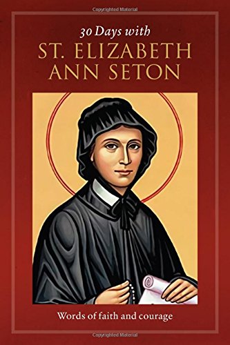 30 Days with St. Elizabeth Ann Seton: Words of Faith and Courage
