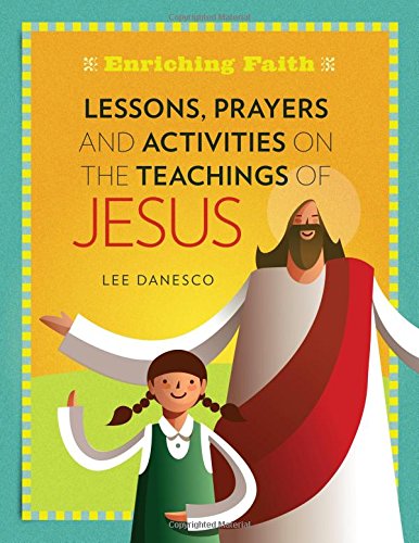 Lessons, Prayers and Activities on the Teachings of Jesus (Enriching Faith)