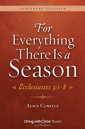 For Everything There Is a Season: Ecclesiastes 3:1-8 (Scripture Classics)