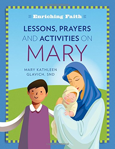 Lessons, Prayers and Activities on Mary (Enriching Faith series)