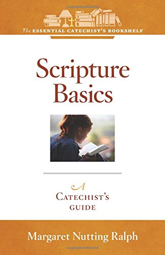 Scripture Basics: A Catechist's Guide (Essential Catechist's Bookshelf)