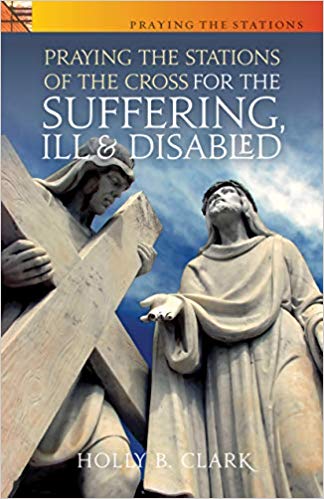 Praying The Stations For The Suffering, Ill, & Disabled