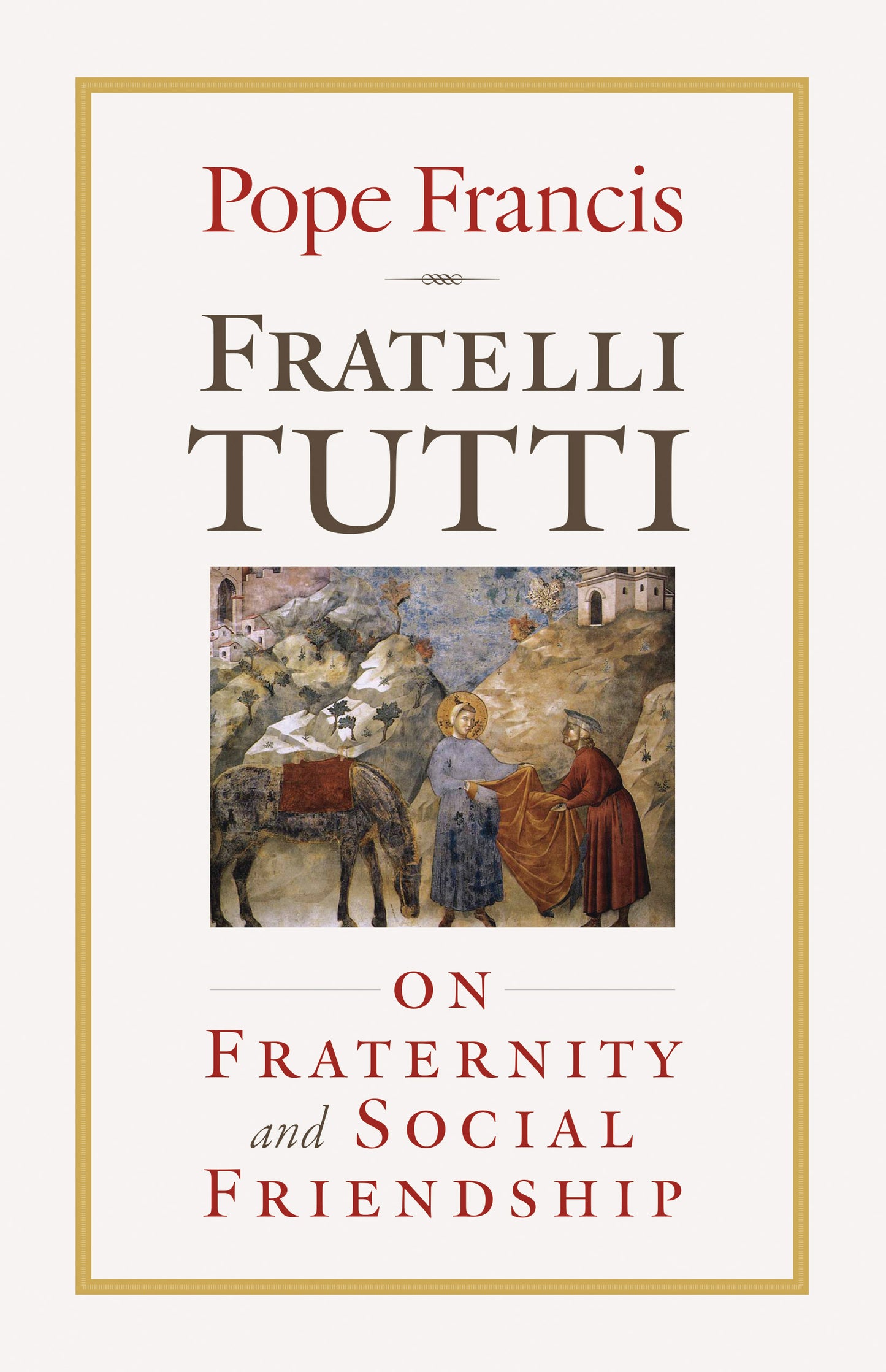 Fratelli Tutti On Fraternity and Social Friendship