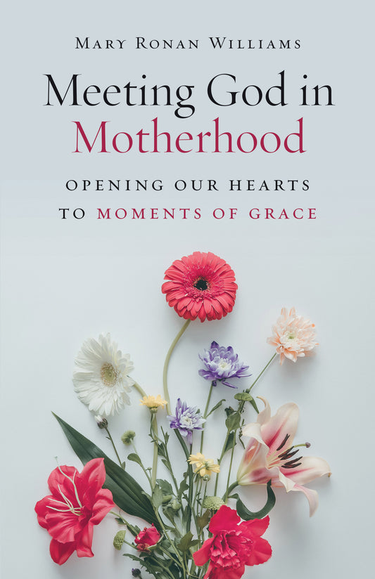 Meeting God in Motherhood