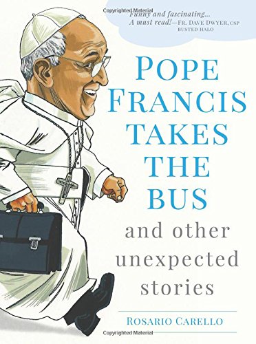 Pope Francis Takes the Bus, and Other Unexpected Stories
