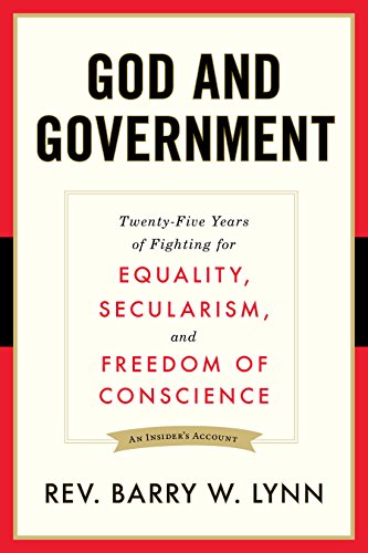 God and Government: Twenty-Five Years of Fighting for Equality, Secularism, and Freedom Of Conscience