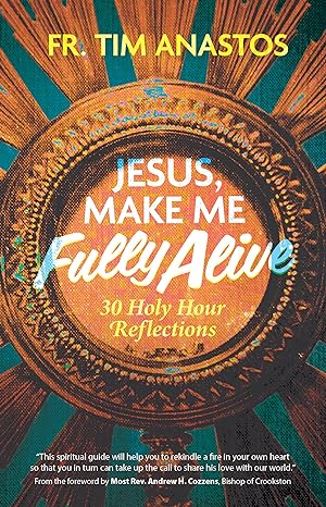 Jesus Make Me Fully Alive