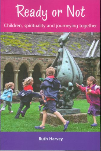 Ready or Not: Children, Spirituality and Journeying Together