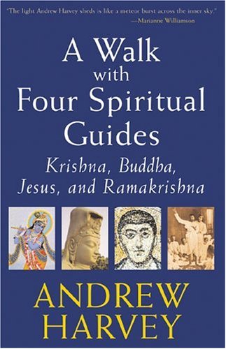 A Walk with Four Spiritual Guides: Krishna, Buddha, Jesus, and Ramakrishna