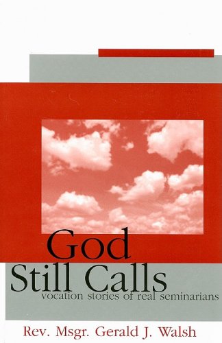 God Still Calls: Vocation Stories of Real Seminarians