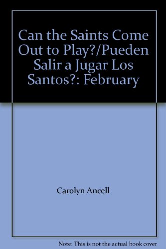 Can the Saints Come Out to Play?/Pueden Salir a Jugar Los Santos?: February