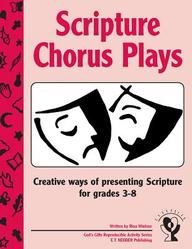 Scripture Chorus Plays: Creative Ways of Presenting Scripture