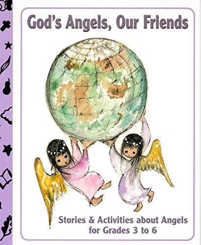 God's Angels, Our Friends: Stories and Activities about Angels