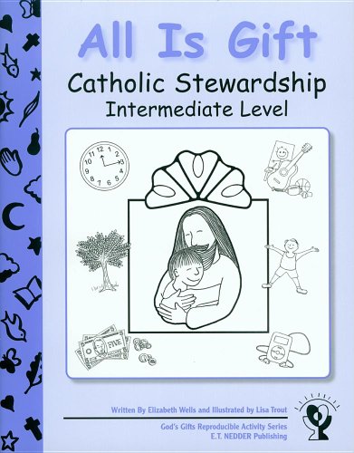 All Is Gift: Catholic Stewardship - Intermediate Level