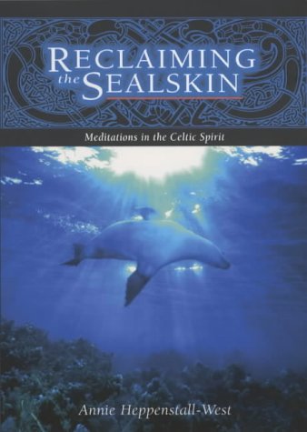 Reclaiming the Sealskin: Meditations in the Celtic Spirit