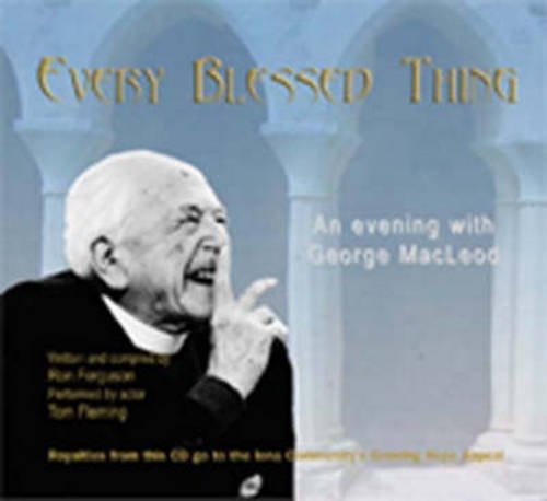 Every Blessed Thing: An Evening with George MacLeod