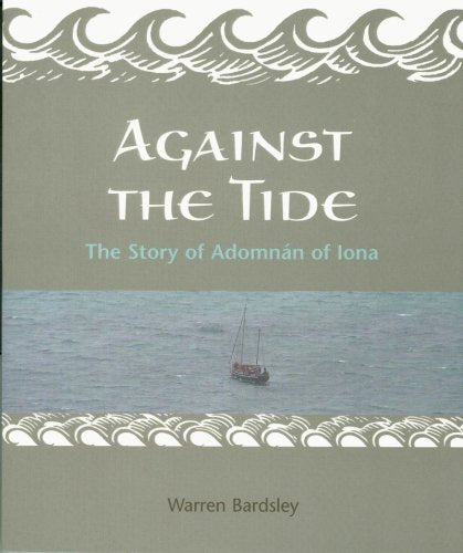 Against the Tide: The Story of the Adomnan of Iona