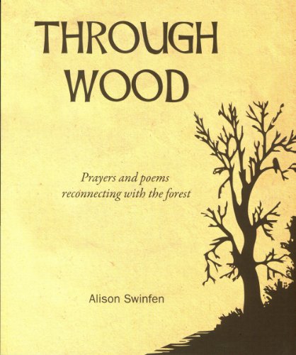 Through Wood: Prayers and Poems Reconnecting with the Forest