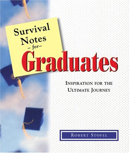 Survival Notes for Graduates: Inspiration for the Ultimate Journey