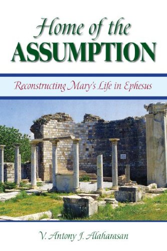 Home of the Assumption: Reconstructing Mary's Life in Ephesus