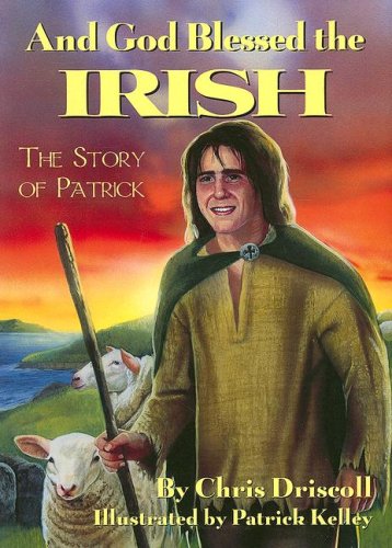 And God Blessed the Irish: The Story of Patrick
