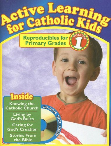 Active Learning for Catholic Kids, Volume 1: Reproducibles for Primary Grades [With CDROM] (Active Learning Primary Vol 1)