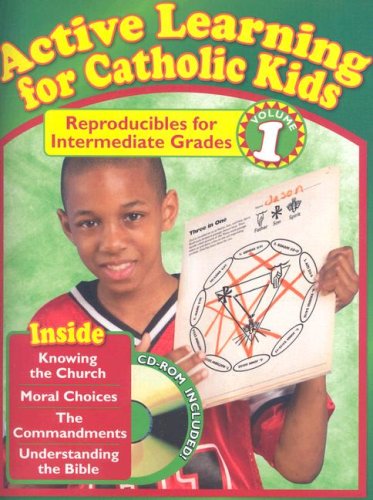Active Learning for Catholic Kids: Reproducibles for Intermediate Grades, Volume 1 with CDROM