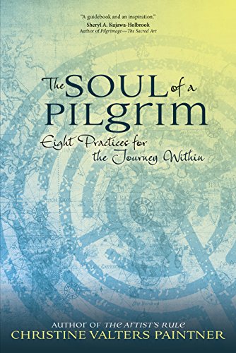 The Soul of a Pilgrim: Eight Practices for the Journey Within