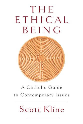 The Ethical Being: A Catholic Guide to Contemporary Issues