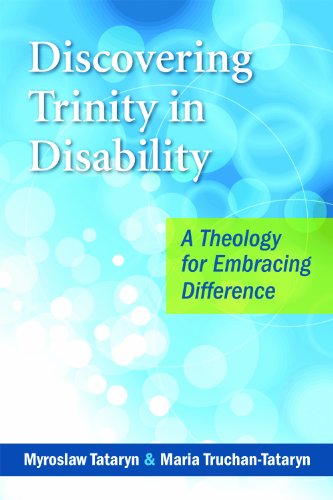 Discovering Trinity in Disability: A Theology for Embracing Difference