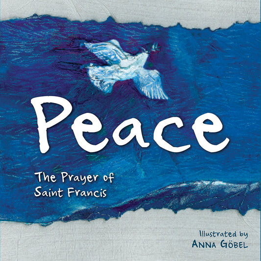 Peace: The Prayer of St. Francis