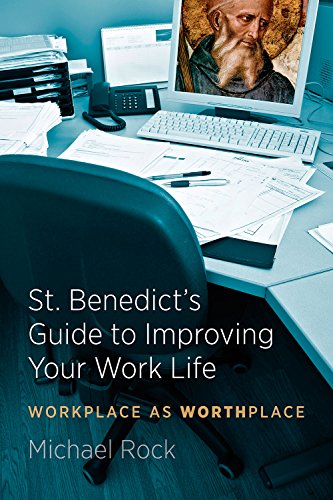 St. Benedict's Guide to Improving Your Work Life