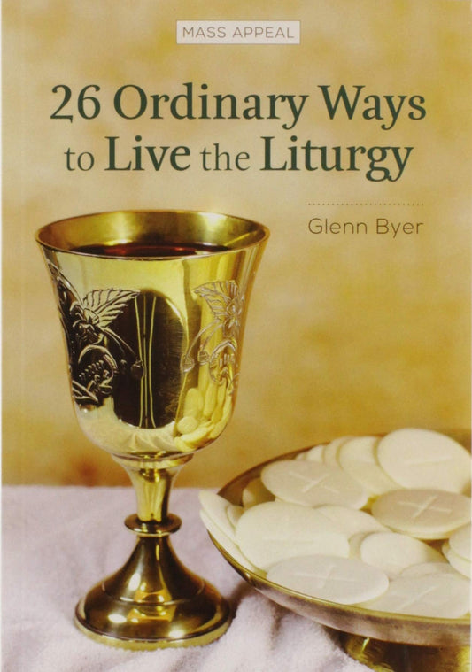 26 Ordinary Ways to Live the Liturgy